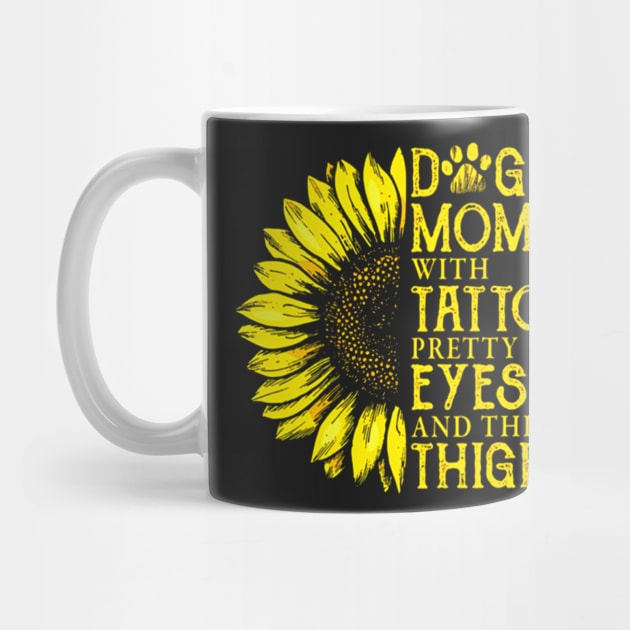 Dog Mom With Tattoos Pretty Eyes And Thick Things Sunflower by ANGELA2-BRYANT